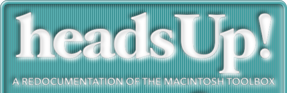 headsUp! A redocumentation of the Macintosh Toolbox